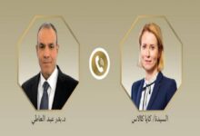 عبد العاطي وكايا كالاس يؤكدان تعزيز الشراكة بين مصر والاتحاد الأوروبي